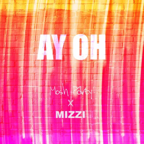 Ay Oh ft. MIZZI | Boomplay Music