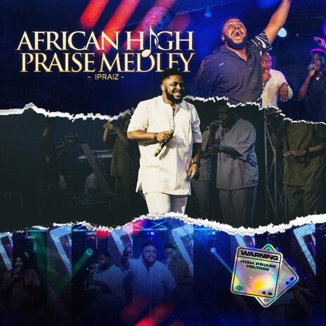 AFRICAN HIGHPRAISE MEDLEY | Boomplay Music