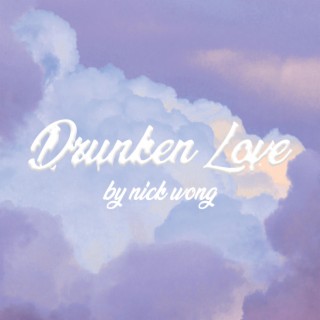 Drunken Love lyrics | Boomplay Music