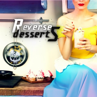 Reverse Desserts