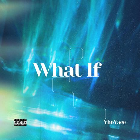 What If | Boomplay Music