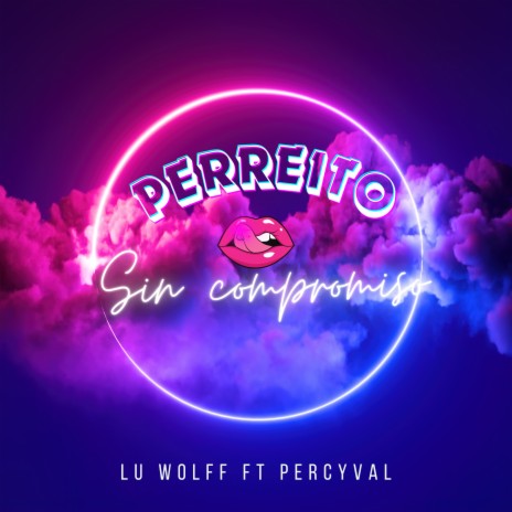 Perreito Sin Compromiso ft. percyval | Boomplay Music