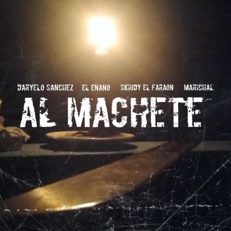 Al Machete ft. Daryelo Sanchez, El Enano & Skiudy El Faraon