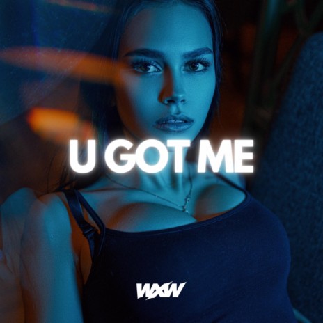 U GOT ME | Boomplay Music