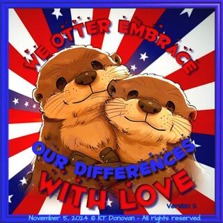 We otter embrace our differences with love lyrics | Boomplay Music