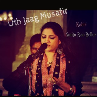 Uth Jaag Musafir - Kabir