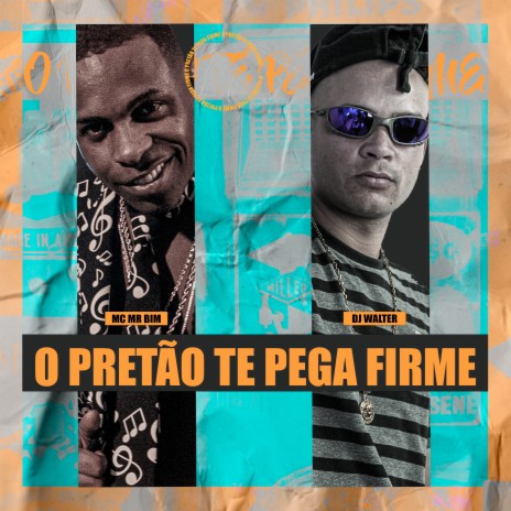 O PRETÃO TE PEGA FIRME - MAGRÃO ft. DJ Walter | Boomplay Music