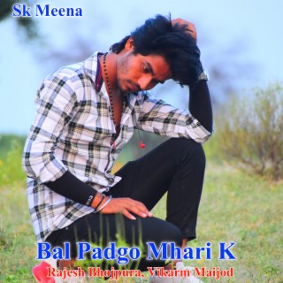 Bal Padgo Mhari K