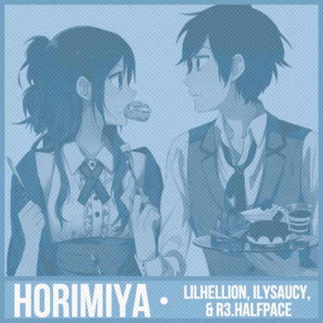 horimiya ft. ilysaucy & r3.halfpace | Boomplay Music