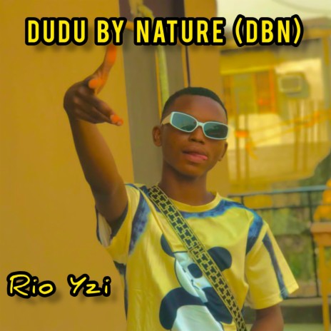 DUDU BY NATURE (DBN) | Boomplay Music