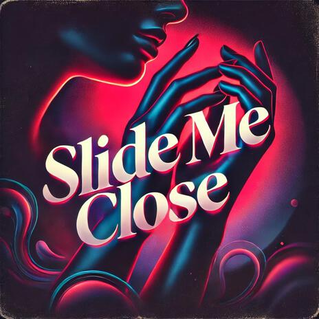 Slide me close | Boomplay Music