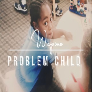 Problem Child