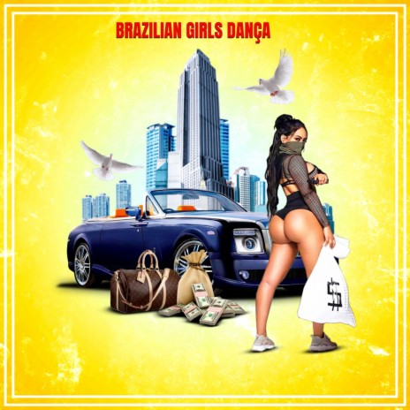 BRAZILIAN GIRLS DANÇA | Boomplay Music