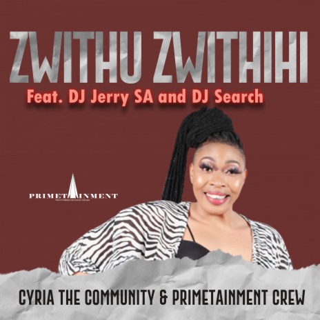 Zwithu Zwithihi ft. Primetainment Crew, DJ Jerry SA & DJ Search | Boomplay Music