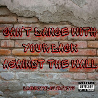 Can't Dance With Your Back Against The Wall