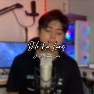 Dito Ka Lang lyrics | Boomplay Music