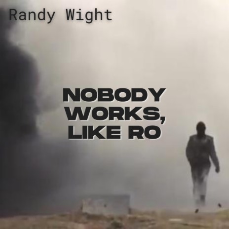 Nobody Works, Like Ro | Boomplay Music