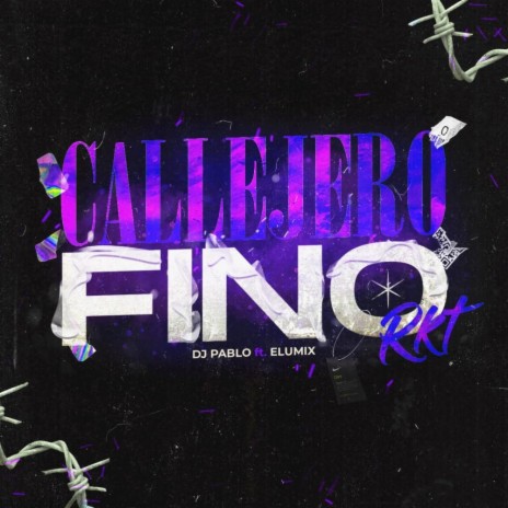 Callejero Fino RKT ft. Dj Pablo | Boomplay Music