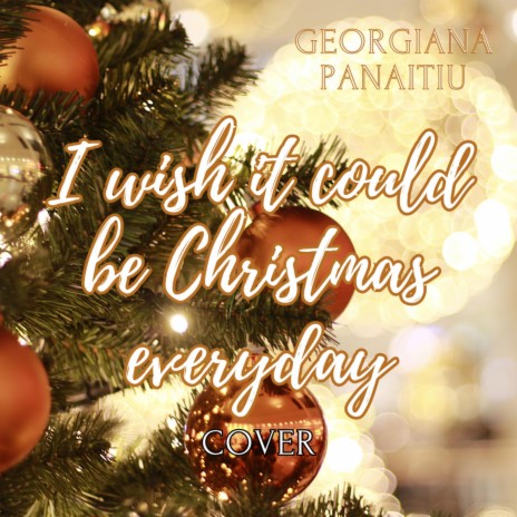 I wish it could be Christmas everyday | Boomplay Music