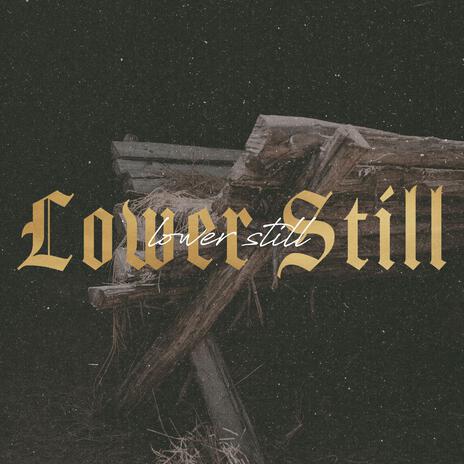 Lower Still ft. Caleb Willis & Lizzy King | Boomplay Music