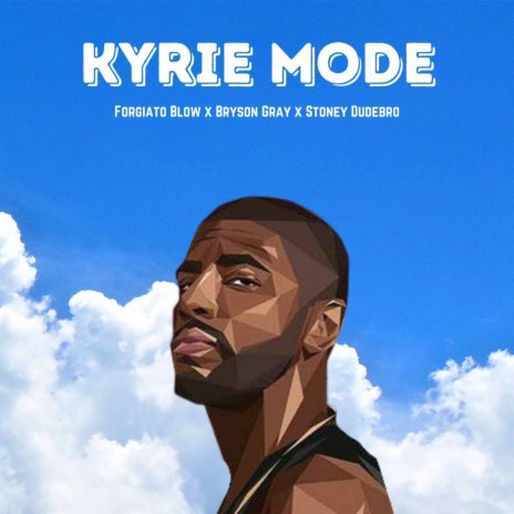 Kyrie Mode ft. Bryson Gray & Stoney Dudebro
