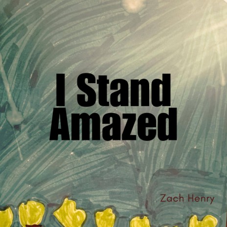 I Stand Amazed