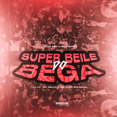 Super Baile do Bega ft. Mc Zudo Boladão & Mc Delux | Boomplay Music