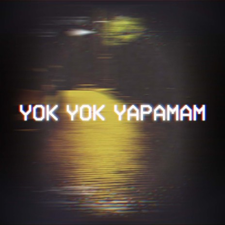 Yok Yok Yapamam