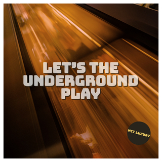 Let's the Underground Play