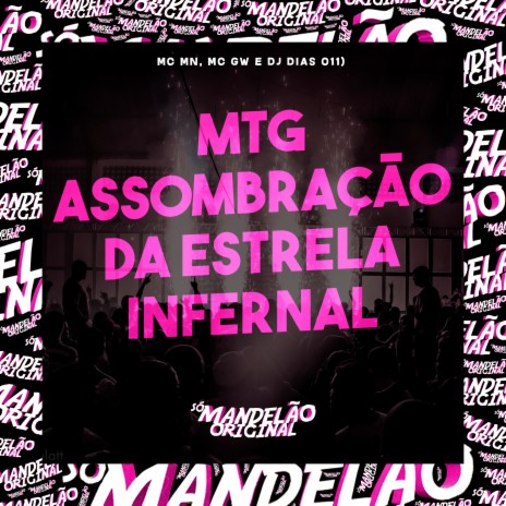 Mtg - Assombração da Estrela Infernal ft. Mc Gw & DJ Dias 011 | Boomplay Music