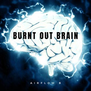 Burnt Out Brain