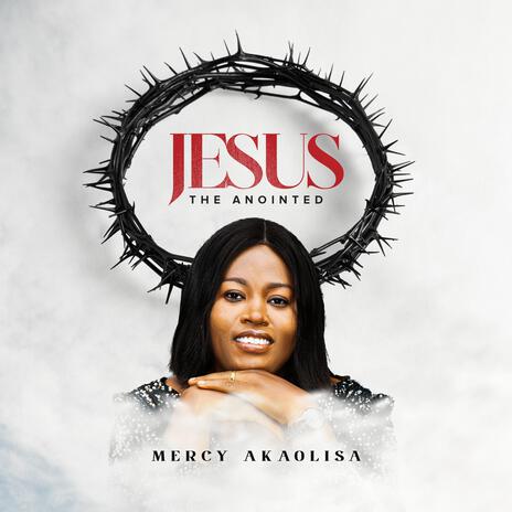 JESUS THE ANOINTED | Boomplay Music