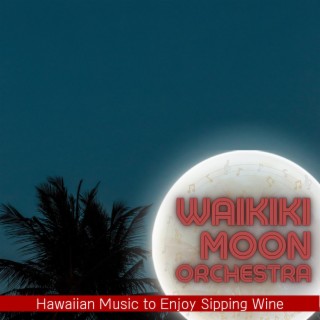 Hawaiian Music to Enjoy Sipping Wine