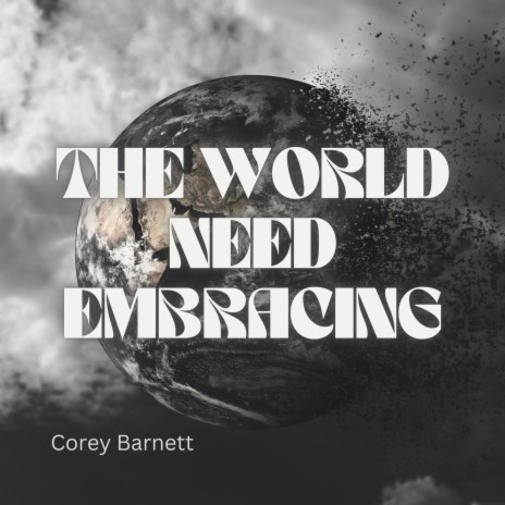 THE WORLD NEED EMBRACING | Boomplay Music