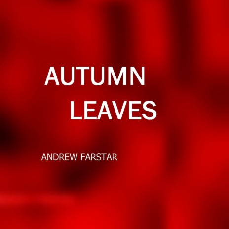 Autumn Leaves | Boomplay Music