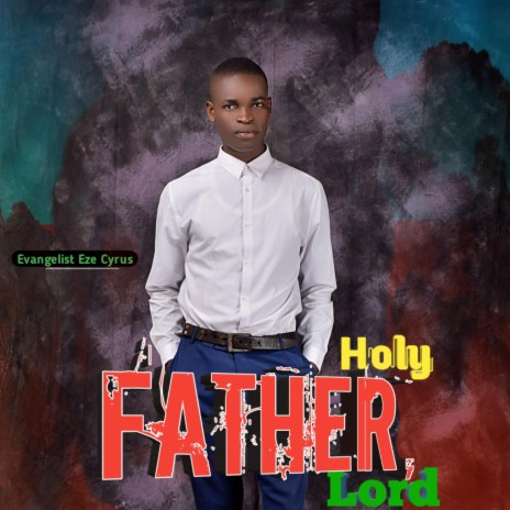 Holy father lord | Boomplay Music