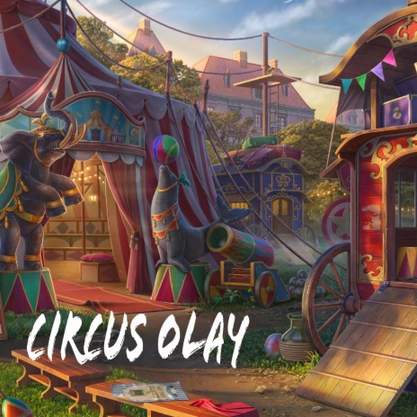 Circus Olay | Boomplay Music