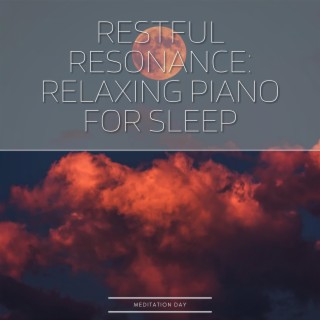 Restful Resonance: Relaxing Piano for Sleep