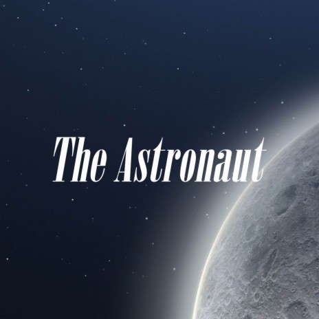 The Astronaut | Boomplay Music