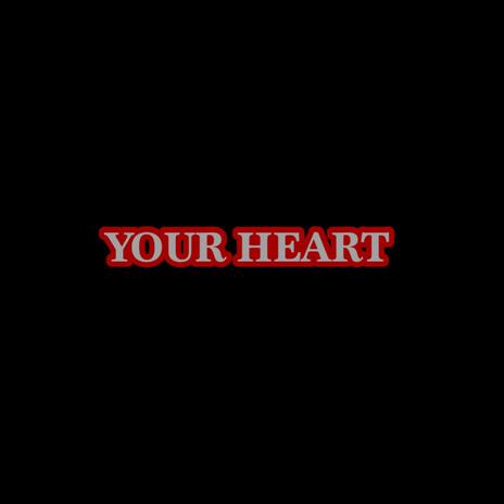 Your Heart | Boomplay Music