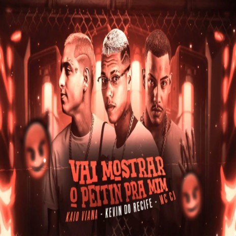 Vai Mostrar o Peitin pra Mim (Remix) ft. MC CJ & Kaio Viana | Boomplay Music