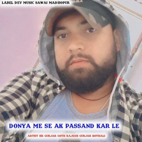 Donya Me Se Ak Passand Kar Le (Hindi) ft. Rajesh Gurjar Kothali | Boomplay Music