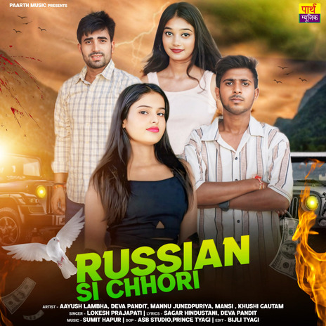 Russian Si Chhori ft. Aayush Lambha, Deva Pandit & Khushi Gautam | Boomplay Music