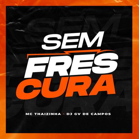 SEM FRESCURA NO PISEIRO ft. MC Thaizinha | Boomplay Music