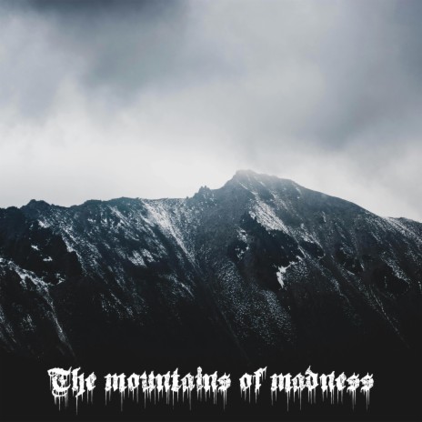 The mountains of madness I