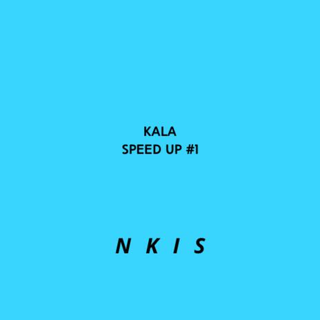 Kala(Speed Up #1) | Boomplay Music