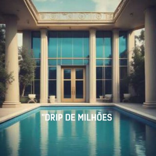 DRIP DE MILHÕES