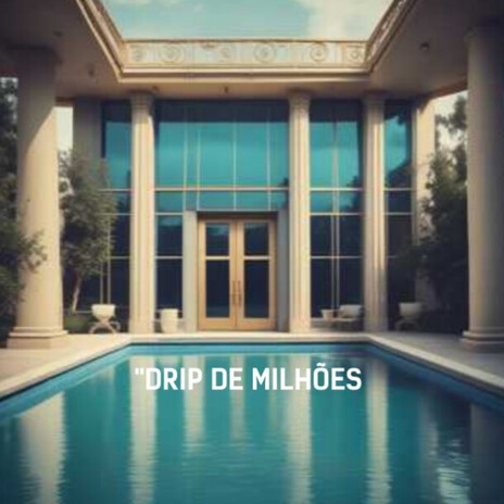 DRIP DE MILHÕES | Boomplay Music