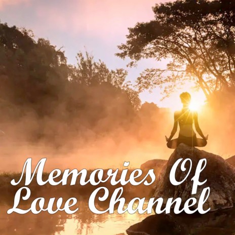 Memories of Love Channel | Boomplay Music