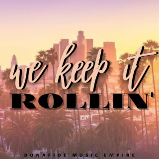 We Keep It Rollin'